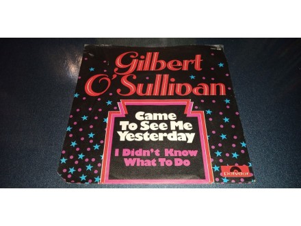Gilbert O`Sullivan-Came to see me yesterday