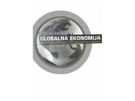 Globalna ekonomija - Erik Rejnert