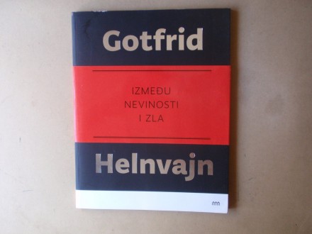 Gotfrid Helnvajn - IZMEĐU NEVINOSTI I ZLA