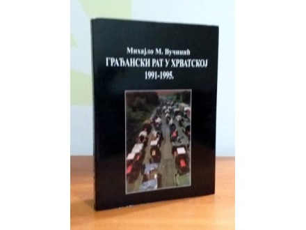 Građanski rat u Hrvatskoj 1991.-1995.,Mihajlo M.Vučinić