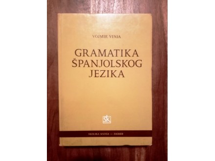 Gramatika spanjolskog jezika  - Vojmir Vinja