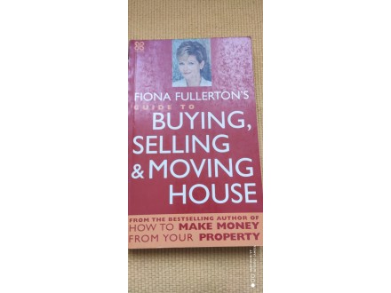 Guide to buying, selling and moving house - Fiona Fulle
