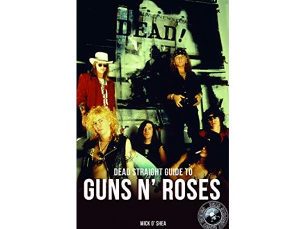 Guns n Roses - Dead Straight Guide To Guns N Roses