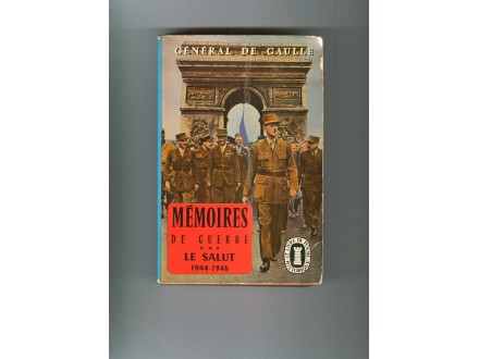 Général De Gaulle - Mémoires de Guerre, Le Salut, 1944-