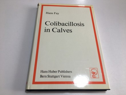 Hans Fey Colibacillosis in Calves kolibaciloza  teladi