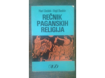 Hari Uedek-Vejd Baskin: REČNIK PAGANSKIH RELIGIJA