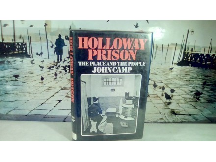 Holloway Prison  the place and the people John Camp