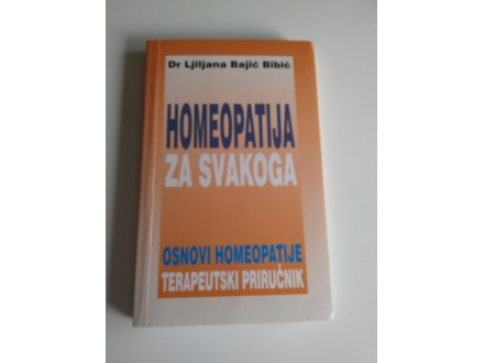 Homeopatija za svakoga - Ljiljana Bajić Bibić