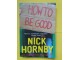 How to be good - Nick Hornby slika 1