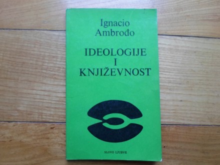 IGNACIO AMBRODJO - IDEOLOGIJE I KNJIŽEVNOST