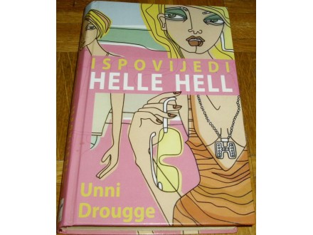 ISPOVJEDI HELLE HELL - Unni Drougge