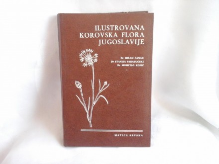 Ilustrovana korovska flora Jugoslavije Milan Čanak