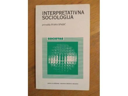 Interpretativna sociologija - priredila Ivana Spasić