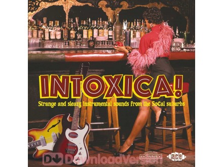 Intoxica! Strange And Sleazy Instrumental Sounds