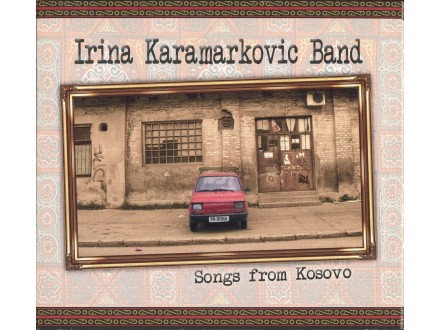 Irina Karamarkovic Band ‎– Songs From Kosovo  CD