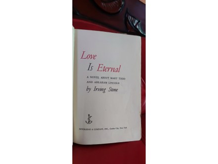 Irving Stone. Love is Eternal, a novel about Mary Todd