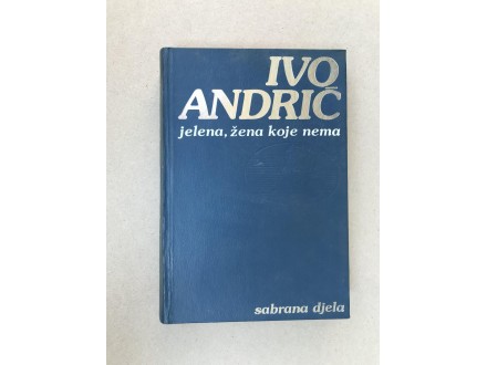 Ivo Andric - Jelena, Zena koje nema