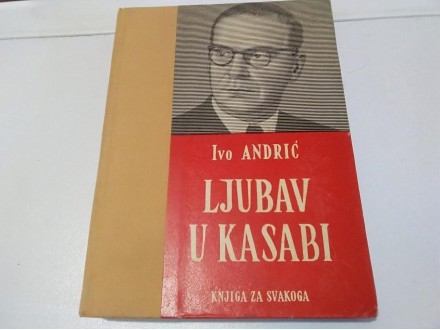 Ivo Andrić - Ljubav u kasabi