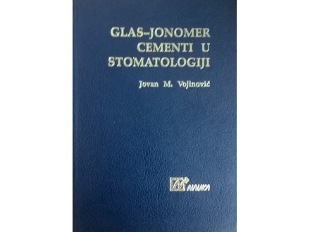 J. M. Vojinović, GLAS-JONOMER CEMENTI U STOMATOLOGIJI