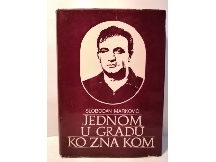 JEDNOM U GRADU KO ZNA KOM - Slobodan Marković