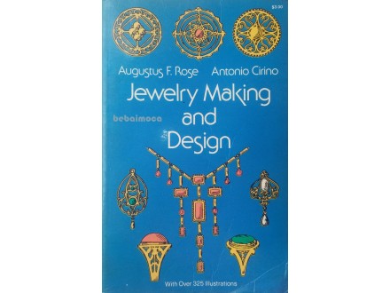 JEWELRY MAKING AND DESIGN Augustus F. Rose, A. Cirino
