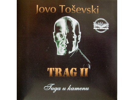 JOVO TOŠEVSKI - TRAG II - TUGA U KAMENU