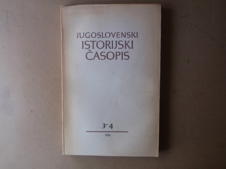 JUGOSLOVENSKI ISTORIJSKI ČASOPIS 3 - 4  / 1970