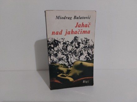 Jahač nad jahačima - Miodrag Bulatović