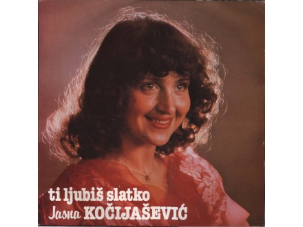 Jasna Kocijasevic 1983 - Ti ljubis slatko