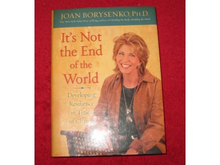 Joan Borysenko - IT`S NOT THE END OF THE WORLD