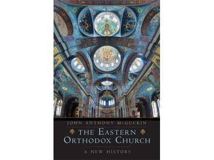 John Anthony McGuckin - The Eastern Orthodox Church