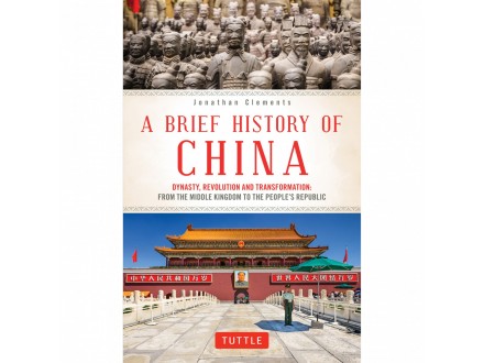 Jonathan Clements - A Brief History of China