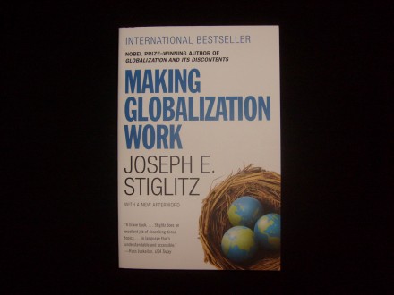Joseph E. Stiglitz, MAKING GLOBALIZATION WORK