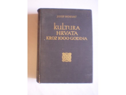 Josip Horvat: KULTURA HRVATA KROZ 1000 GODINA 1939.
