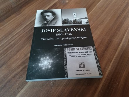 Josip Slavenski 1896 - 1955. Povodom 120-godišnjice rođ