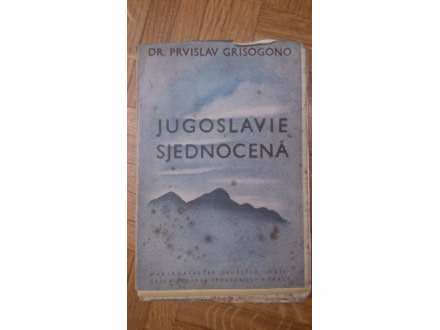 Jugoslavie sjednocena - Dr. Prvislav Grisogono