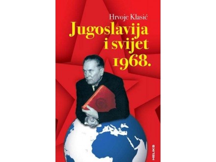 Jugoslavija i svijet 1968. - Hrvoje Klasić