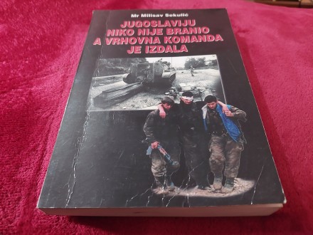 Jugoslaviju niko nije branio Milisav Sekulić