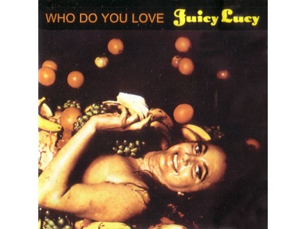 Juicy Lucy - Who Do You Love