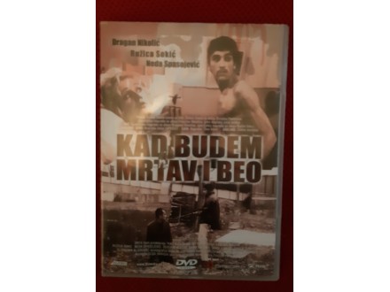 KAD BUDEM MRTAV I BEO    /    DVD original