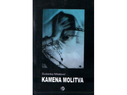 KAMENA MOLITVA - Dušanka Milatović
