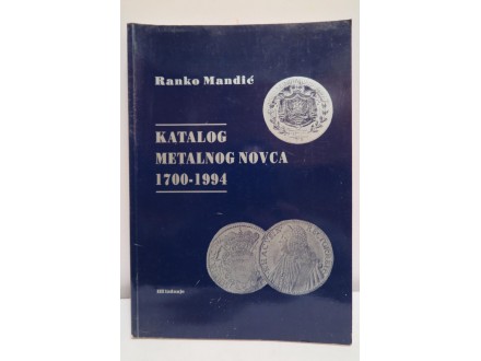 KATALOG METALNOG NOVCA  1700. - 1994. -  RANKO MANDIĆ