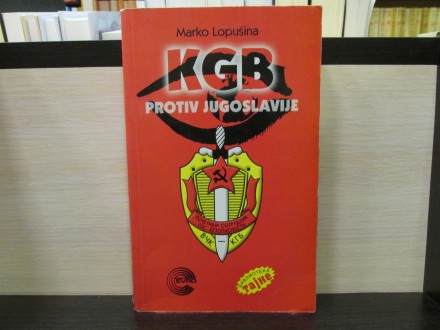KGB PROTIV JUGOSLAVIJE - Marko Lopušina