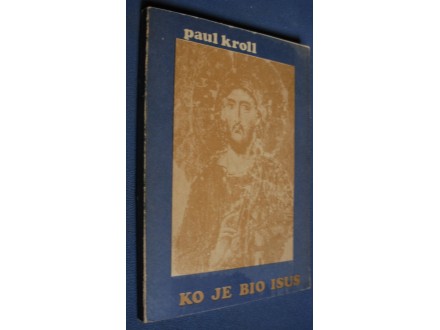 KO JE BIO ISUS - Paul Kroll