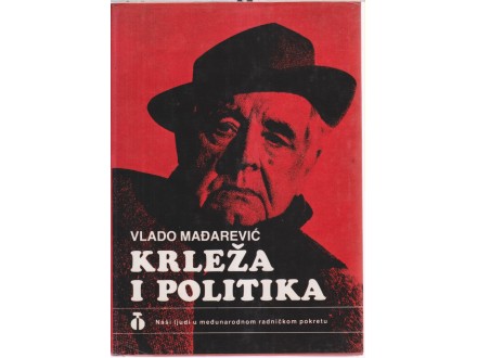 KRLEŽA I POLITIKA / VLADO MAĐAREVIĆ + posveta autorA