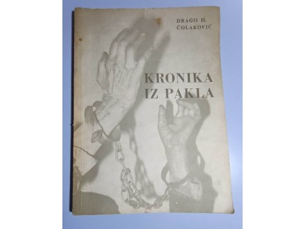 KRONIKA IZ PAKLA , Drago Čolaković