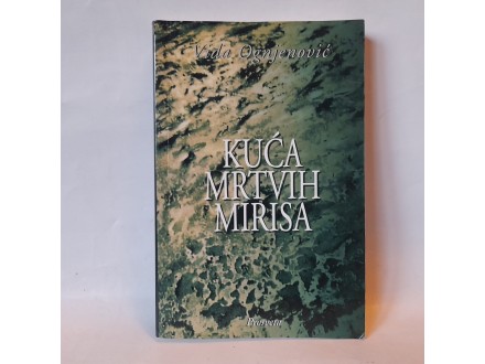 KUĆA MRTVIH MIRISA - Vida Ognjenović