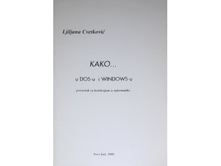 Kako U Dos-u I Windows-u - Ljiljana Cvetković