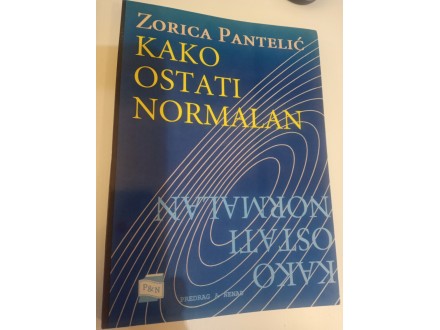 Kako ostati normalan - Zorica Pantelić