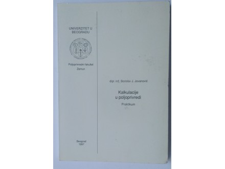 Kalkulacije u poljoprivredi, Praktikum, B.J. Jovanović
